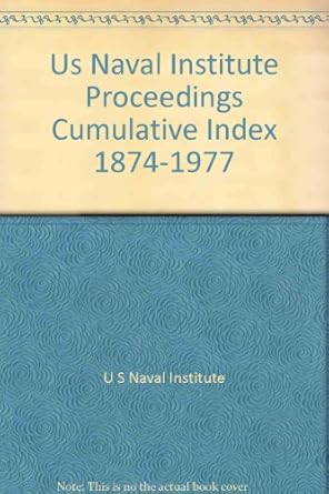 u s naval institute proceedings cumulative index 1874 1977 1st edition naval institute editors 0870210254,