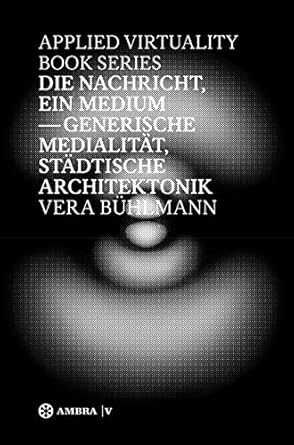 die nachricht ein medium generische medialitat stadtische architektonik 1st edition vera buhlmann 3990436295,