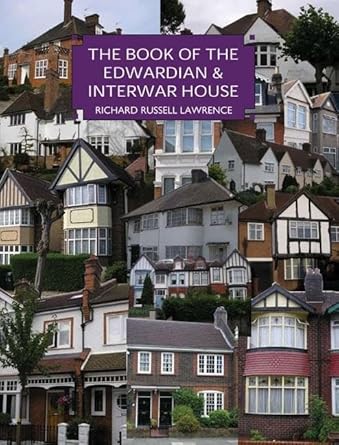 the edwardian and inter war house 1st edition richard russell lawrence 1845133404, 978-1845133405