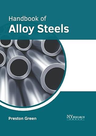 handbook of alloy steels 1st edition preston green 1647254388, 978-1647254384