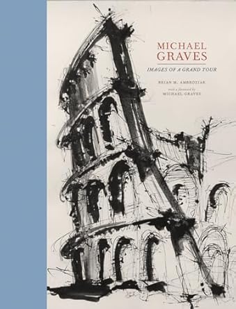 michael graves images of a grand tour 1st edition brian m ambroziak ,michael graves 1568985290, 978-1568985299