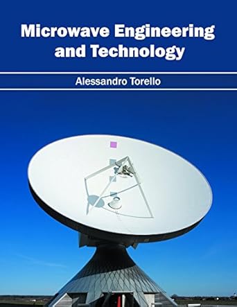 microwave engineering and technology 1st edition alessandro torello 163238518x, 978-1632385185