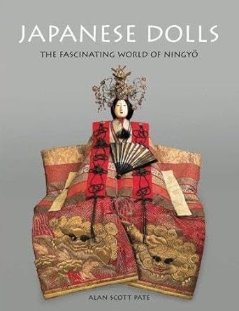 japanese dolls the fascinating world of ningyo 1st edition alan scott pate 4805309229, 978-4805309223
