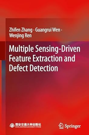 multiple sensing driven feature extraction and defect detection 1st edition zhifen zhang ,guangrui wen