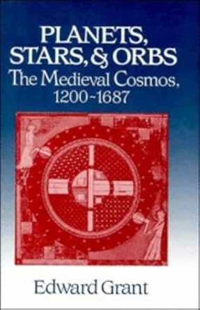planets stars and orbs the medieval cosmos 1200 1687 1st edition edward grant 0521433444, 978-0521433440
