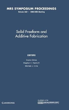 solid freeform and additive fabrication volume 542 1st edition duane dimos ,stephen c danforth ,michael j