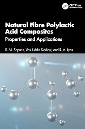 natural fibre polylactic acid composites 1st edition s m sapuan ,vasi uddin siddiqui ,r a ilyas 1032678879,