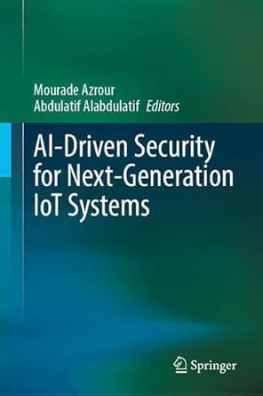 ai driven security for next generation iot systems 1st edition mourade azrour ,abdulatif alabdulatif