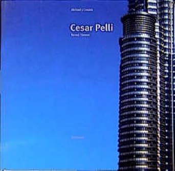 cesar pelli buildings and projects 1988 1998 1st edition michael j crosbie 3764359021, 978-3764359027