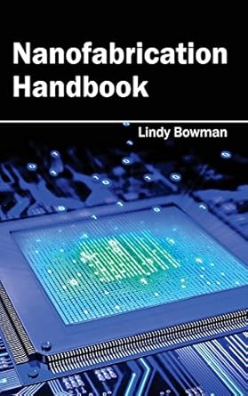 nanofabrication handbook 1st edition lindy bowman 1632383365, 978-1632383365