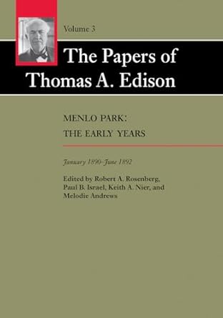 the papers of thomas a edison menlo park the early years april 1876 december 1877 vol 3 1st edition thomas a