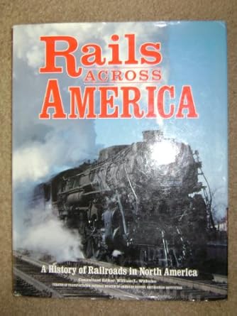 rails across america a history of railroads in north america 1st edition william l withuhn 0831764821,