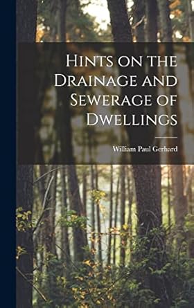 hints on the drainage and sewerage of dwellings 1st edition william paul gerhard 1018878475, 978-1018878478