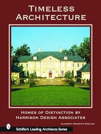 timeless architecture homes of distinction by harrison design associates 1st edition elizabeth meredith