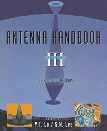 antenna handbook volume iii applications 1st edition y t lo ,s w lee 0442015941, 978-0442015947