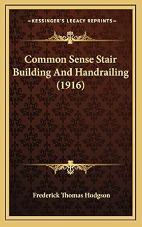 common sense stair building and handrailing 1st edition frederick thomas hodgson 1164741047, 978-1164741046