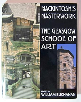 mackintoshs masterwork the glasgow school of art 1st edition william buchanan ,charles rennie mackintosh