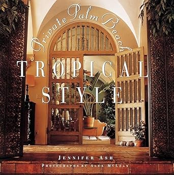 tropical style private palm beach 1st edition jennifer ash rudick ,alex mclean 1558594892, 978-1558594890