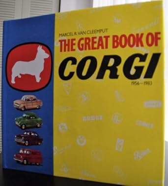 the great book of corgi 1956 1983 1st edition marcel r van cleemput ,narisa chakra ,allen levy ,john b cooper