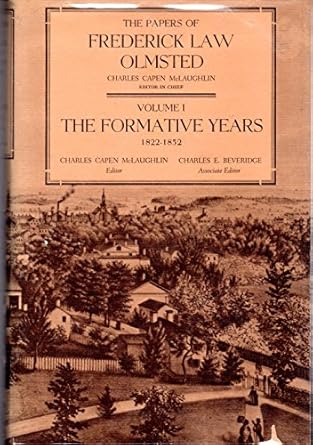 the papers of frederick law olmsted the formative years 1822 1852 1st edition frederick law olmsted ,charles