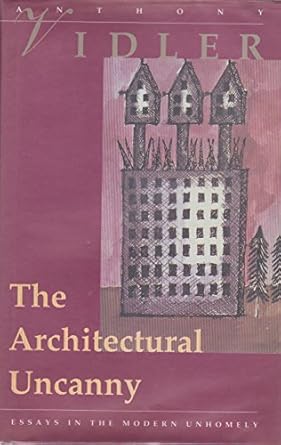 the architectural uncanny essays in the modern unhomely 1st edition anthony vidler 026222044x, 978-0262220446