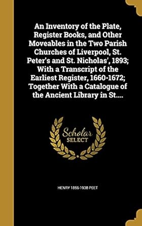 an inventory of the plate register books and other moveables in the two parish churches of liverpool st