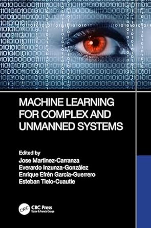 machine learning for complex and unmanned systems 1st edition jose martinez carranza ,everardo inzunza