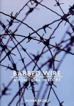 barbed wire a political history 1st edition olivier razac ,jonathan kneight 1565847350, 978-1565847354