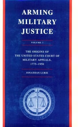 arming military justice 1st edition jonathan lurie 0691069441, 978-0691069449