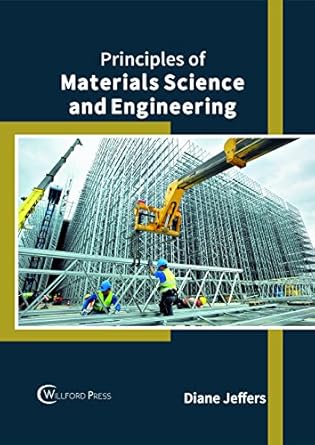 principles of materials science and engineering 1st edition diane jeffers 1682854906, 978-1682854907