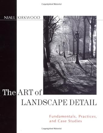 the art of landscape detail fundamentals practices and case studies 1st edition niall kirkwood 0471140449,