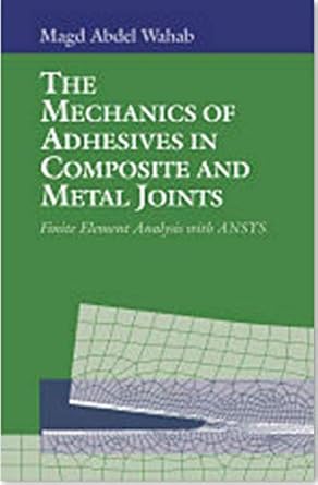 the mechanics of adhesives in composite and metal joints 1st edition magd abdel wahab 1605950963,