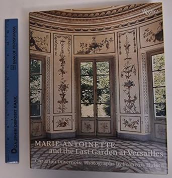 marie antoinette and the last garden at versailles 1st edition christian duvernois ,francois halard