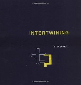 intertwining selected projects 1989 1995 1st edition steven holl 1568980612, 978-1568980614