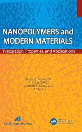nanopolymers and modern materials preparation properties and applications 1st edition oleg v stoyanov ,a k