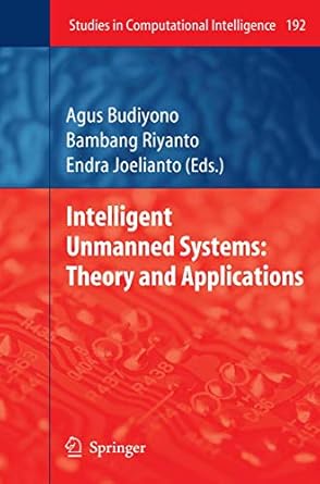 intelligent unmanned systems theory and applications 1st edition agus budiyono ,bambang riyanto ,endra