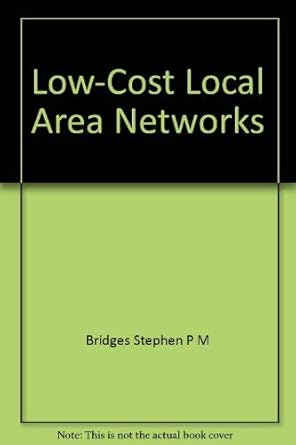 low cost local area networks 1st edition bridges stephen p m 0470207582, 978-0470207581