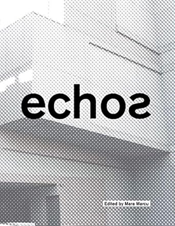 echos university of cincinnati school of architecture and interior design 1st edition mara marcu ,edward