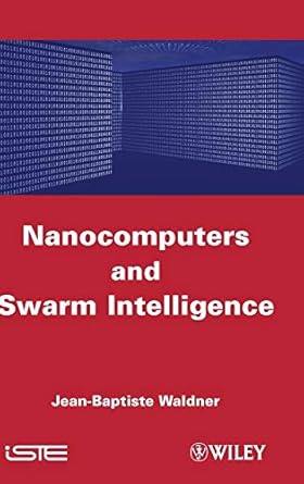 nanocomputers and swarm intelligence 1st edition jean baptiste waldner 1848210094, 978-1848210097