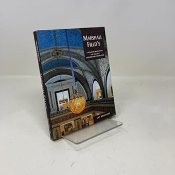 marshall fields 1st edition jay pridmore ,chicago architecture foundation 0764920189, 978-0764920189