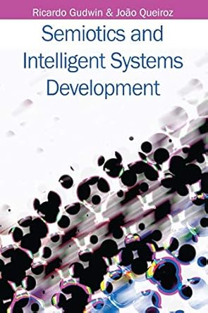 semiotics and intelligent systems development 1st edition ricardo gudwin ,joao queiroz 1599040638,