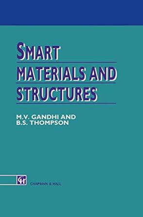 smart materials and structures 1st edition m v gandhi ,b d thompson 0412370107, 978-0412370106