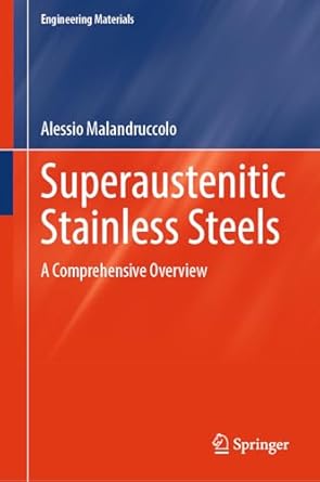 superaustenitic stainless steels a comprehensive overview 1st edition alessio malandruccolo 3031687434,