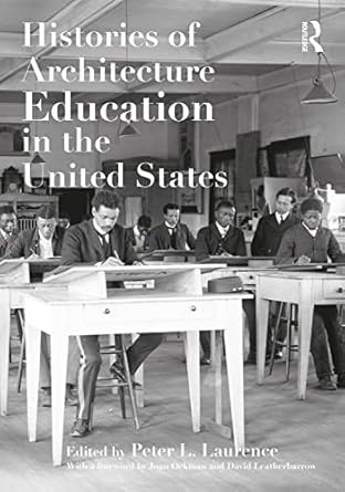 histories of architecture education in the united states 1st edition peter l laurence 1032223146,