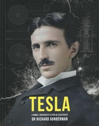 tesla lhomme linventeur et le pere de lelectricite 1st edition richard gunderman ,antonia leibovici