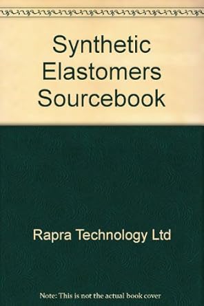 the synthetic elastomer sourcebook 1st edition rapra technology ltd 1859571557, 978-1859571552