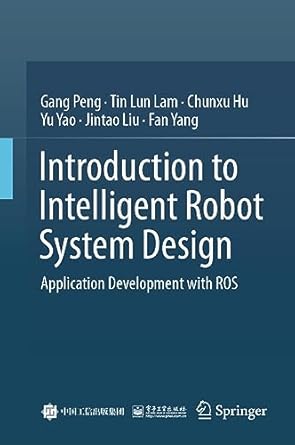 introduction to intelligent robot system design application development with ros 1st edition gang peng ,tin