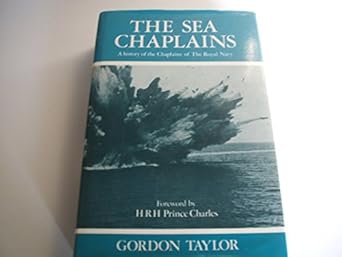 the sea chaplains a history of the chaplains of the royal navy 1st edition gordon clifford taylor 0902280562,