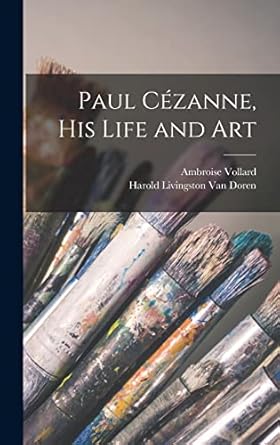 paul cezanne his life and art 1st edition ambroise 1867 1939 vollard ,harold livingston 1895 tr van doren