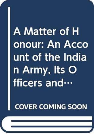 a matter of honour an account of the indian army its officers and men 1st edition philip mason 0333418379,